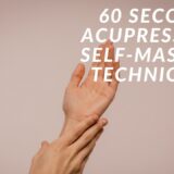 60 Second Acupressure Self-Massage Techniques for More Energy, Headache Relief, and Inner Balance
