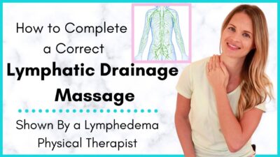 Lymphatic Drainage Massage by a Lymphedema Physical Therapist- Why it’s Important & How to Do it