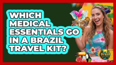 Which Medical Essentials Go in a Brazil Travel Kit?
