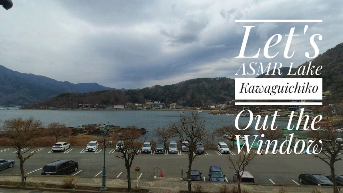 Let’s Explore Lake Kawaguichiko! ASMR OUT THE WINDOW Ryokan Konansou Onsen  4K
