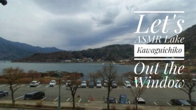 Let’s Explore Lake Kawaguichiko! ASMR OUT THE WINDOW Ryokan Konansou Onsen  4K