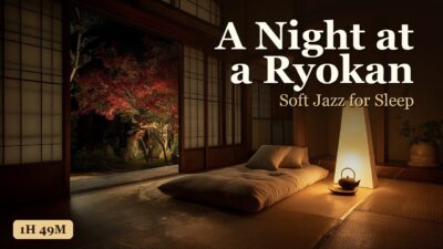 【途中広告なし・1時間49分】旅館の夜みたいに、ぐっすり眠ろう🏮｜A Night at a Ryokan｜Soft Jazz for Sleep 睡眠用BGM | 1 Hour 49 Min 4K