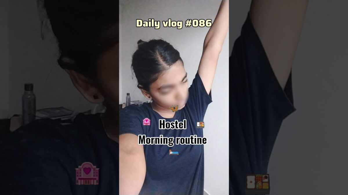 Day 86/100 | Hostel Morning Routine! 🤍 | Daily Vlog | #hostellife #ytshorts