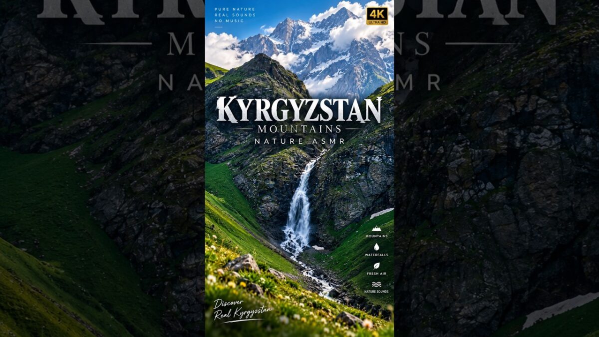 Kyrgyzstan Mountains | Pure Nature Sounds & Waterfall ASMR #kyrgyzstan  #nature  #asmr